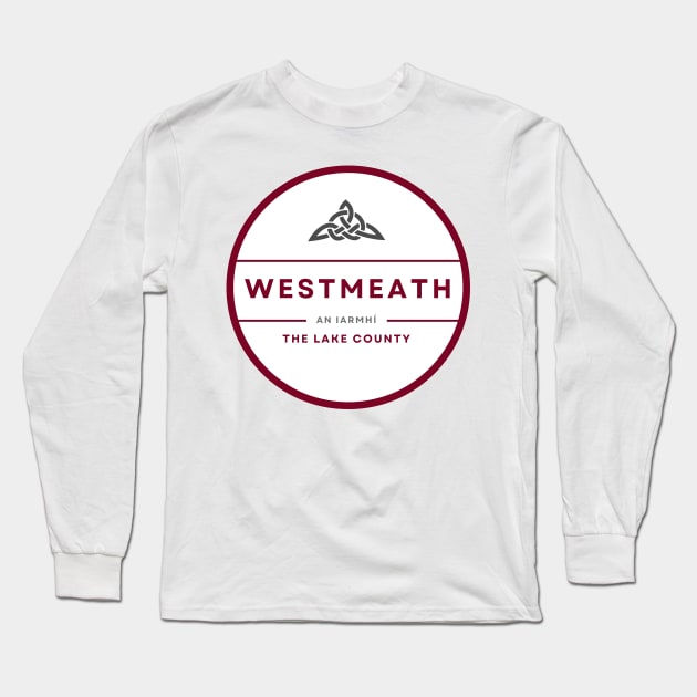 Westmeath, County and GAA Colours Long Sleeve T-Shirt by TrueCelt